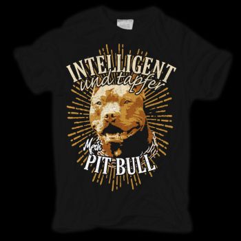 T-Shirt Pit Bull - Intelligent und Tapfer