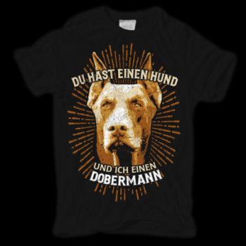 T-shirt Du hast einen Hund und ich einen Dobermann