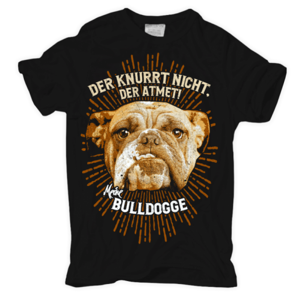 T-Shirt Bulldogge - DER KNURRT NICHT, DER ATMET !